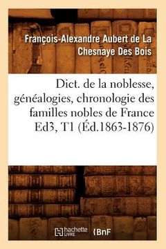 portada Dict. de la Noblesse, Généalogies, Chronologie Des Familles Nobles de France Ed3, T1 (Éd.1863-1876) (in French)