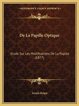 portada De La Papille Optique: Etude Sur Les Modifications De La Papille (1877) (en Francés)
