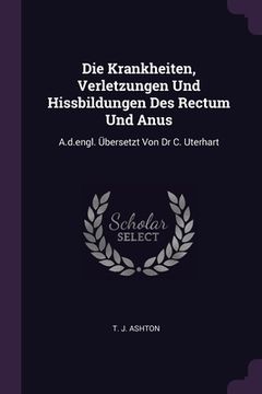 portada Die Krankheiten, Verletzungen Und Hissbildungen Des Rectum Und Anus: A.d.engl. Übersetzt Von Dr C. Uterhart (en Inglés)
