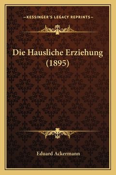 portada Die Hausliche Erziehung (1895) (en Alemán)
