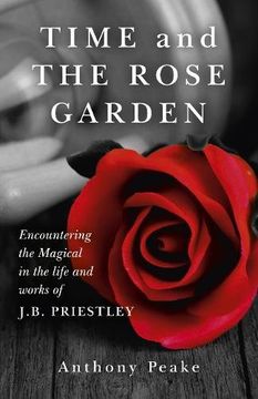 portada Time and the Rose Garden: Encountering the Magical in the Life and Works of J.B. Priestley (in English)