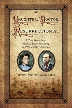 portada Daughter, Doctor, Resurrectionist: A True Story About Medical Body Snatching in 19Th Century America 