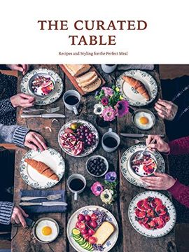 portada The Curated Table: Recipes and Styling for the Perfect Meal (en Inglés)