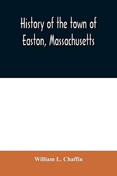 portada History of the Town of Easton, Massachusetts (en Inglés)
