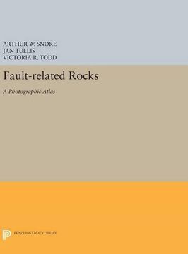 portada Fault-Related Rocks: A Photographic Atlas (Princeton Legacy Library) (en Inglés)