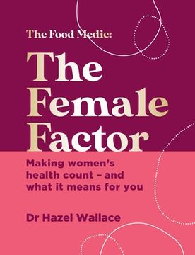 portada The Female Factor: The Whole-Body Health Bible for Women (en Inglés)