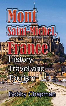 portada Mont Saint-Michel, France: History, Travel and Tourism (en Inglés)