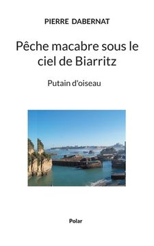 portada Pêche macabre sous le ciel de Biarritz: Putain d'oiseau (en Francés)