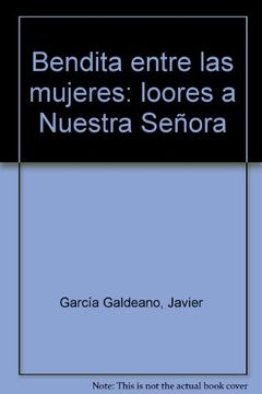 portada Bendita entre las mujeres : looresa nuestra señora (in Spanish)