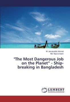 portada "The Most Dangerous Job on the Planet” - Ship-breaking in Bangladesh