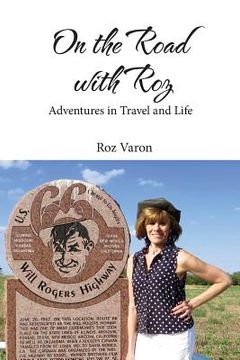 portada On the Road with Roz: Adventures in Travel and Life