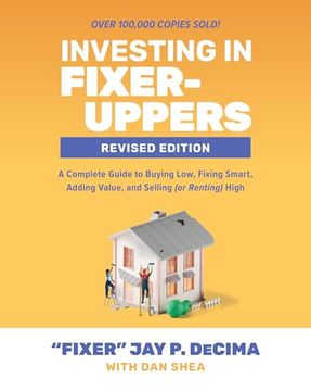 portada Investing in Fixer-Uppers, Revised Edition: A Complete Guide to Buying Low, Fixing Smart, Adding Value, and Selling (or Renting) High (en Inglés)