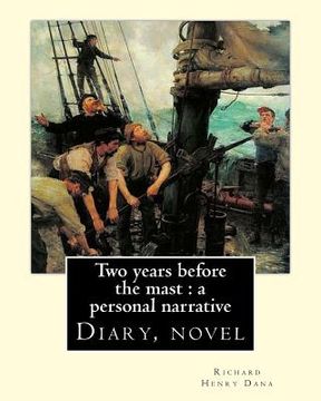 portada Two years before the mast: a personal narrative Richard Henry Dana, illustrated By: E. Boyd Smith(1860-1943): Two Years Before the Mast is a memo (en Inglés)