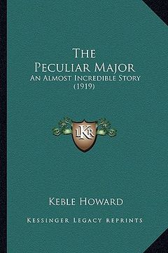 portada the peculiar major: an almost incredible story (1919) (en Inglés)