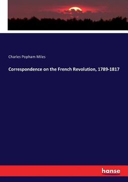 portada Correspondence on the French Revolution, 1789-1817 (en Inglés)