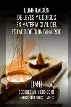 portada Compilacion de Leyes y codigos en materia civil del Estado de Quintana Roo: Tomo I