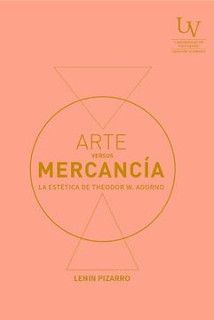 portada Arte Versus Mercancía. La Estética de Theodor w. Adorno (in Spanish)