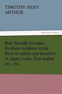 portada hair breadth escapes perilous incidents in the lives of sailors and travelers in japan, cuba, east indies, etc., etc.