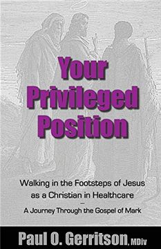 portada Your Privileged Position: Walking in the Footsteps of Jesus as a Christian in Healthcare
