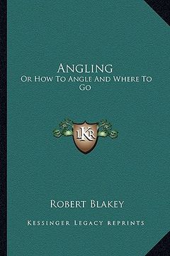 portada angling: or how to angle and where to go (en Inglés)