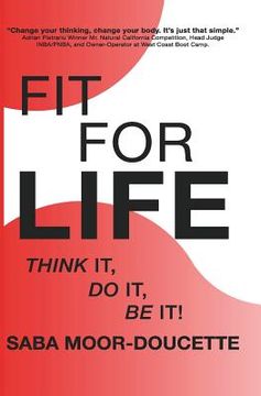 portada Fit for Life: Think It, Do It, Be It! (en Inglés)