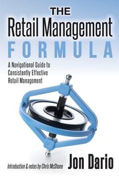 portada The Retail Management Formula: A Navigational Guide To Consistently Effective Retail management (en Inglés)