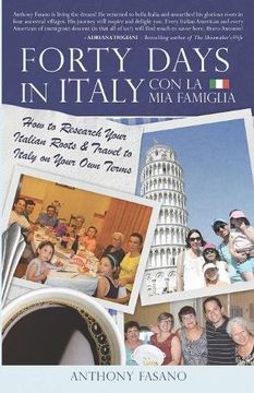 portada Forty Days in Italy Con La Mia Famiglia: How to Research Your Italian Roots & Travel to Italy on Your Own Terms (en Inglés)