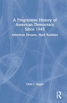 portada A Progressive History of American Democracy Since 1945: American Dreams, Hard Realities (en Inglés)