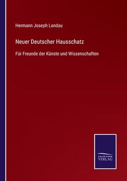 portada Neuer Deutscher Hausschatz: Für Freunde der Künste und Wissenschaften (en Alemán)
