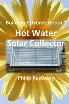 portada Build an Extreme Green Solar Hot Water Heater