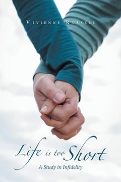portada Life Is Too Short: A Study in Infidelity (en Inglés)