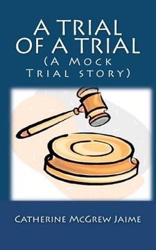 portada a trial of a trial (a mock trial story) (en Inglés)