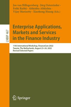 portada Enterprise Applications, Markets and Services in the Finance Industry: 11th International Workshop, Financecom 2022, Twente, the Netherlands, August 2 (in English)
