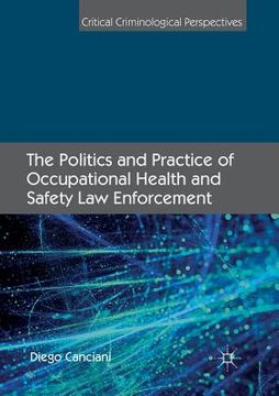 portada The Politics and Practice of Occupational Health and Safety law Enforcement (Critical Criminological Perspectives) (en Inglés)
