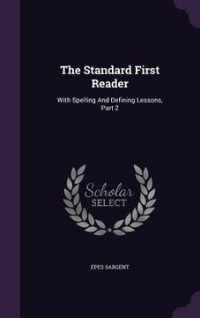 portada The Standard First Reader: With Spelling And Defining Lessons, Part 2 (in English)