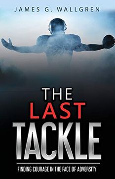 portada The Last Tackle: Finding Courage in the Face of Adversity (in English)