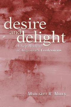 portada desire and delight: a new reading of augustine's confessions