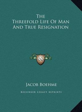 portada the threefold life of man and true resignation the threefold life of man and true resignation