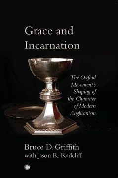 portada Grace and Incarnation: The Oxford Movement'S Shaping of the Character of Modern Anglicanism (en Inglés)