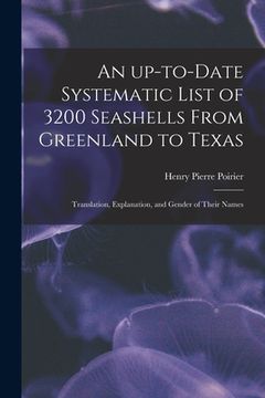 portada An Up-to-date Systematic List of 3200 Seashells From Greenland to Texas: Translation, Explanation, and Gender of Their Names (in English)