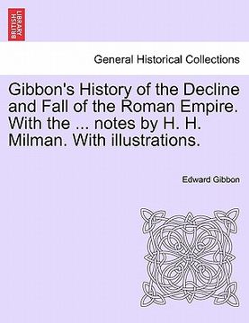 portada gibbon's history of the decline and fall of the roman empire. with the ... notes by h. h. milman. with illustrations.