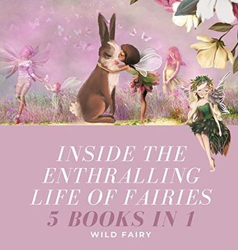 portada Inside the Enthralling Life of Fairies: 5 Books in 1 (en Inglés)