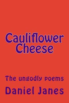 portada Cauliflower Cheese: The ungodly poems (en Inglés)