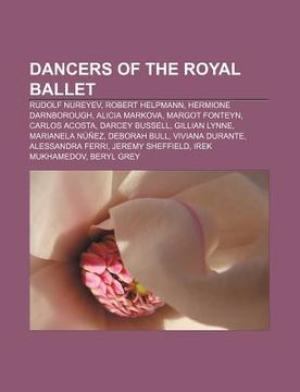 portada dancers of the royal ballet: rudolf nureyev, robert helpmann, hermione darnborough, alicia markova, margot fonteyn, carlos acosta