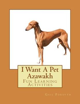 portada I Want A Pet Azawakh: Fun Learning Activities (en Inglés)