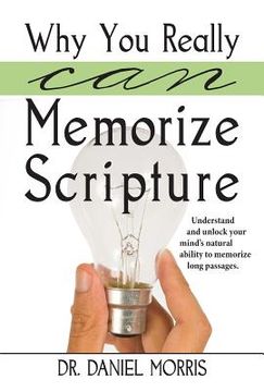 portada why you really can memorize scripture: understand and unlock your mind's natural ability to memorize long passages (en Inglés)