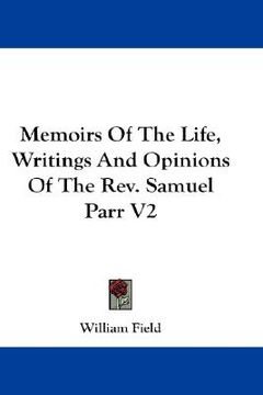 portada memoirs of the life, writings and opinions of the rev. samuel parr v2 (in English)