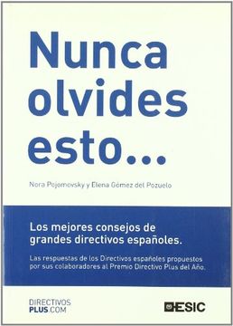 portada Nunca Olvides Esto. Los Mejores Consejos de Grandes Directivos Españoles (Libros Profesionales) (in Spanish)