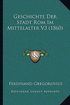 portada Geschichte Der Stadt Rom Im Mittelalter V3 (1860) (en Alemán)