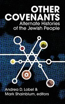 portada Other Covenants: Alternate Histories of the Jewish People (en Inglés)